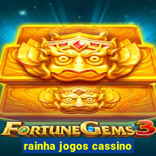 rainha jogos cassino